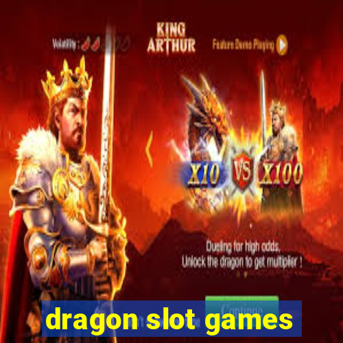 dragon slot games