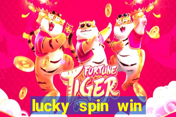 lucky spin win real money