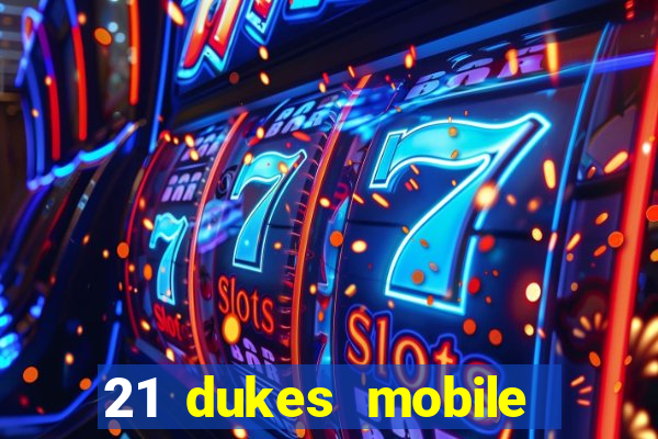 21 dukes mobile casino app