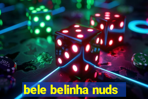 bele belinha nuds