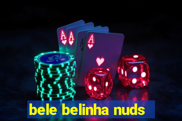 bele belinha nuds