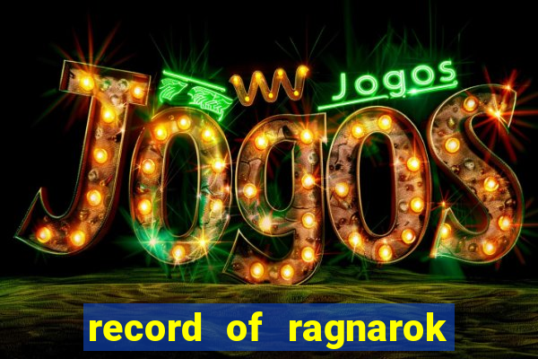 record of ragnarok 3 temporada ep 1