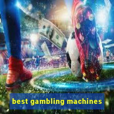 best gambling machines