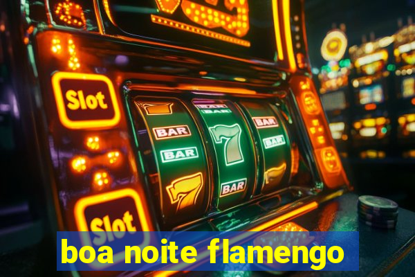 boa noite flamengo