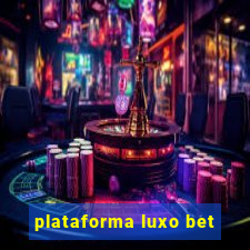 plataforma luxo bet