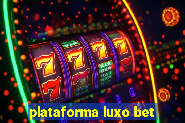 plataforma luxo bet