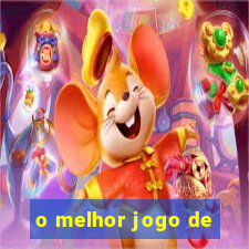 o melhor jogo de