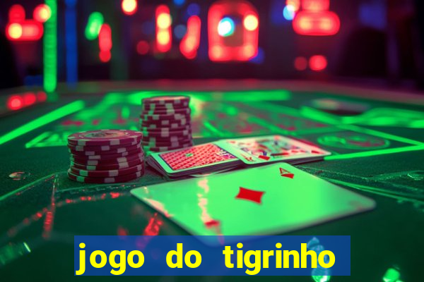 jogo do tigrinho bet 365