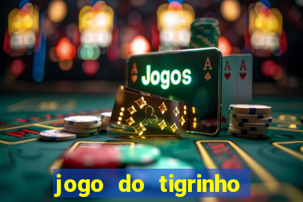 jogo do tigrinho bet 365