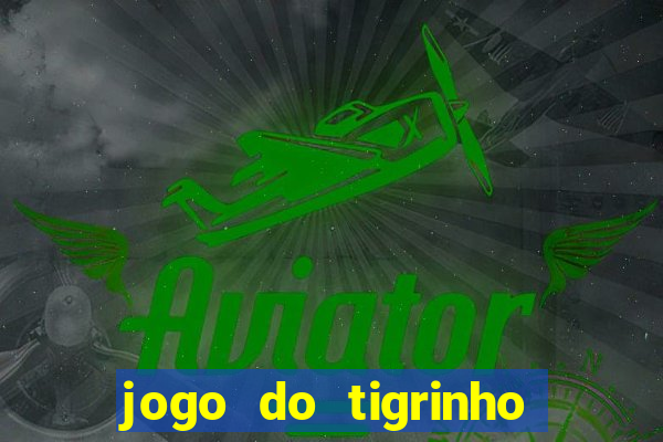 jogo do tigrinho bet 365