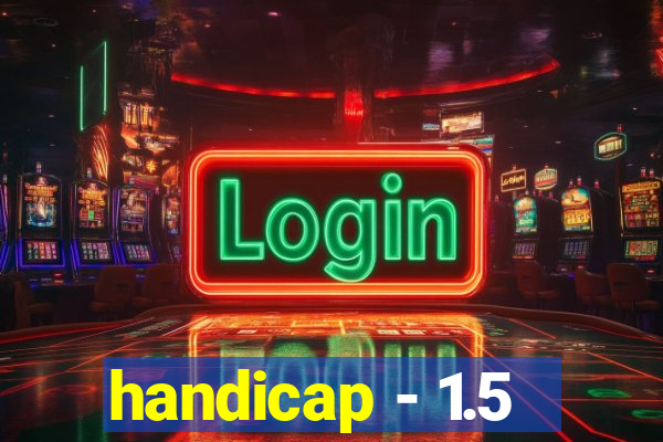 handicap - 1.5