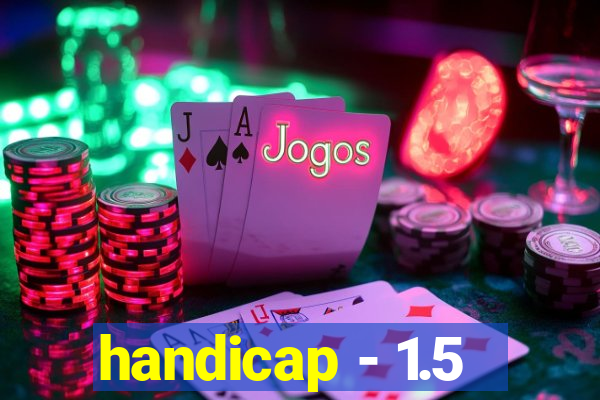 handicap - 1.5