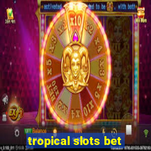 tropical slots bet