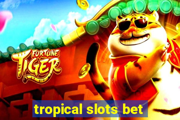 tropical slots bet