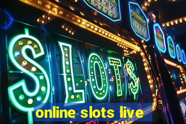 online slots live