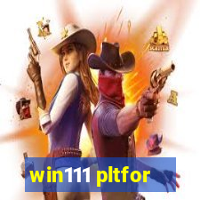 win111 pltfor