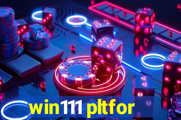 win111 pltfor