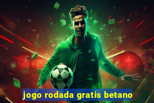 jogo rodada gratis betano