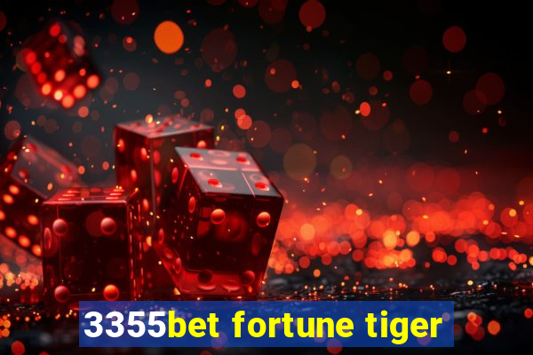 3355bet fortune tiger