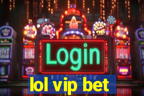 lol vip bet