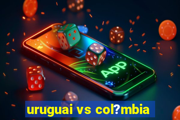 uruguai vs col?mbia