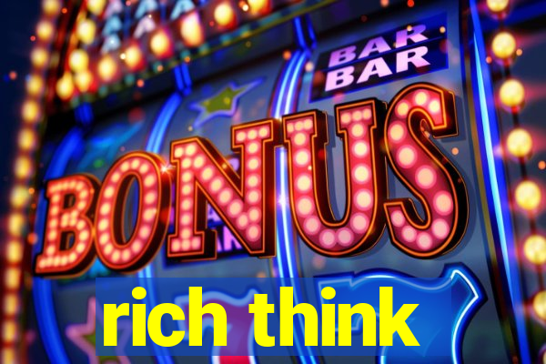 rich think