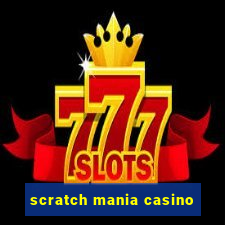 scratch mania casino