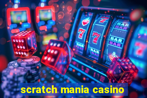 scratch mania casino