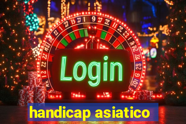 handicap asiatico