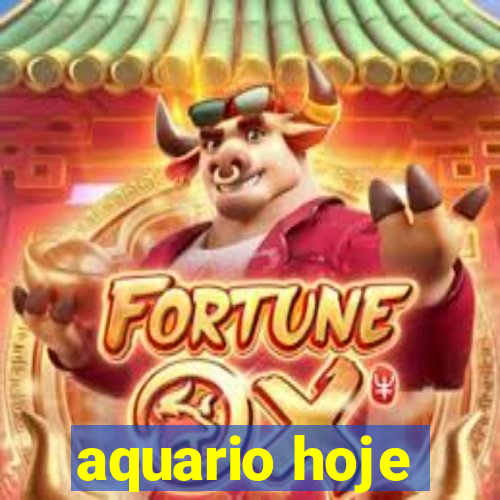 aquario hoje