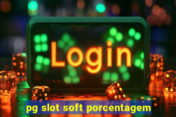 pg slot soft porcentagem