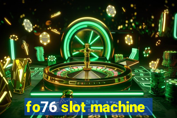 fo76 slot machine