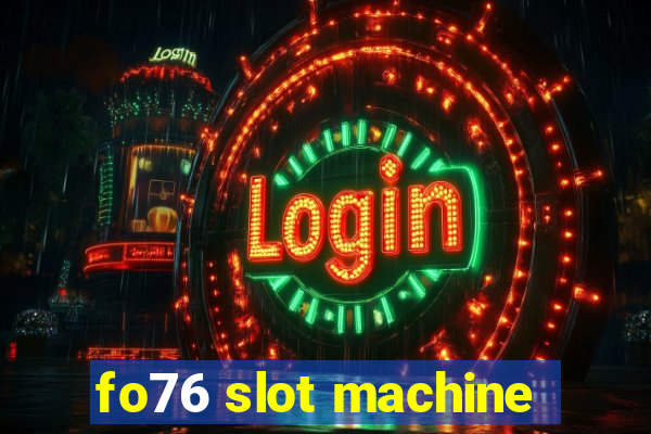 fo76 slot machine