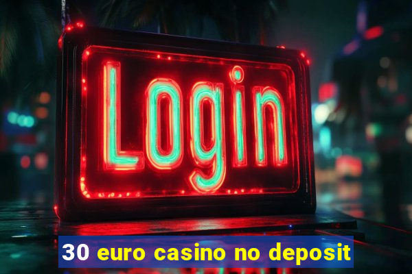 30 euro casino no deposit