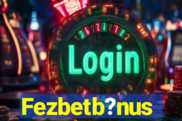 Fezbetb?nus