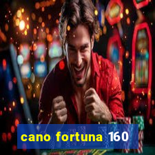 cano fortuna 160