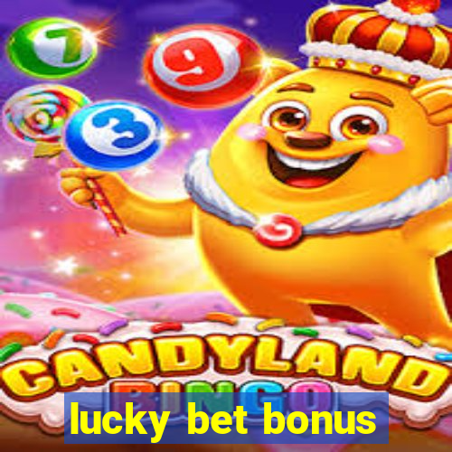 lucky bet bonus