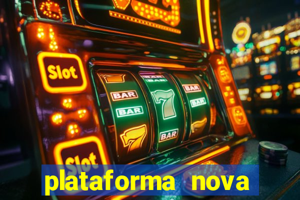 plataforma nova pagando hoje