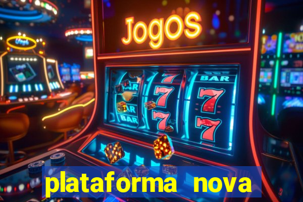 plataforma nova pagando hoje