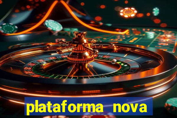 plataforma nova pagando hoje