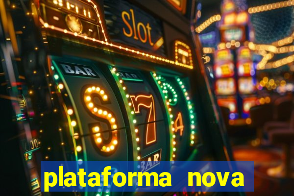 plataforma nova pagando hoje