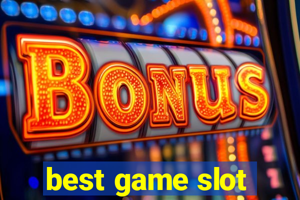 best game slot