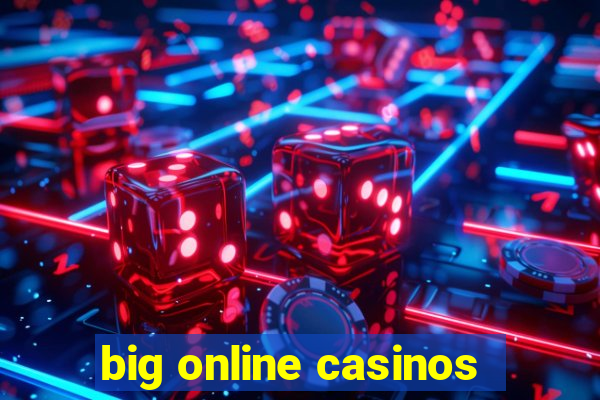 big online casinos