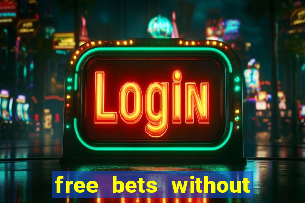 free bets without any deposit