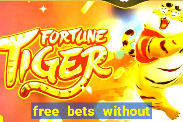 free bets without any deposit