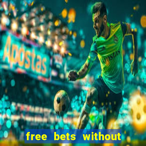 free bets without any deposit