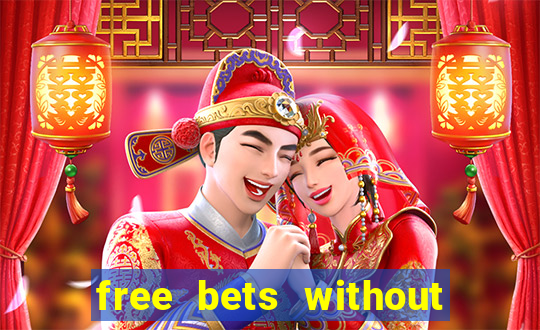 free bets without any deposit