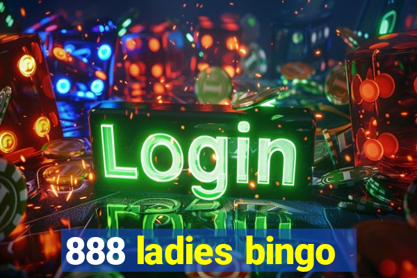 888 ladies bingo