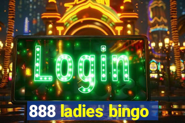 888 ladies bingo