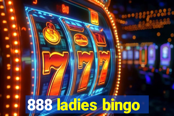 888 ladies bingo